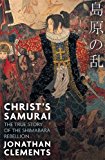Christ's Samurai: The True Story of the Shimabara Rebellion  9781472137418 Front Cover
