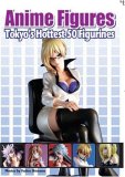 Anime Figurines Tokyo's Hottest 50 Figurines 2008 9781932897418 Front Cover