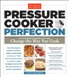 Pressure Cooker Perfection 100 Foolproof Recipes That Will Change the Way You Cook  9781936493418 Front Cover