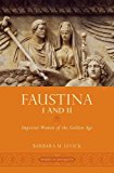 Faustina I and II Imperial Women of the Golden Age  9780195379419 Front Cover