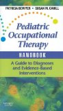 Pediatric Occupational Therapy Handbook A Guide to Diagnoses and Evidence-Based Interventions