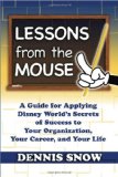 Lessons from the Mouse A Guide for Applying Disney World's Secrets of Success to Your Organization, Your Career, and Your Life cover art