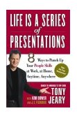 Life Is a Series of Presentations 8 Ways to Punch up Your People Skills at Work, at Home, Anytime, Anywhere 2003 9780743251419 Front Cover