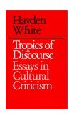 Tropics of Discourse Essays in Cultural Criticism cover art