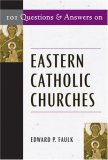 101 Questions and Answers on Eastern Catholic Churches  cover art