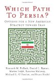 Which Path to Persia? Options for a New American Strategy Toward Iran  9780815703419 Front Cover