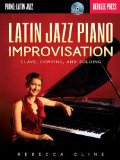 Latin Jazz Piano Improvisation Clave, Comping, and Soloing