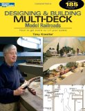 Designing and Building Multi-Deck Model Railroads How to Get More Out of Your Space 2008 9780890247419 Front Cover