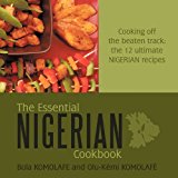 Essential Nigerian Cookbook Cooking off the beaten track: the 12 ultimate Nigerian Recipes 2010 9781449093419 Front Cover