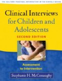 Clinical Interviews for Children and Adolescents, Second Edition Assessment to Intervention