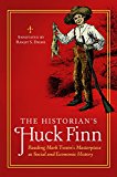 Historian's Huck Finn Reading Mark Twain's Masterpiece As Social and Economic History  9781610699419 Front Cover