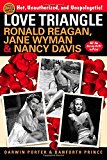 Love Triangle Ronald Reagan, Jane Wyman, and Nancy Davis  9781936003419 Front Cover
