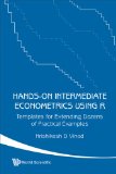 Hands-on Intermediate Econometrics Using R Templates for Extending Dozens of Practical Examples cover art