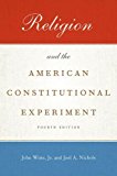 Religion and the American Constitutional Experiment 4th 9780190459420 Front Cover