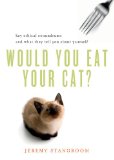 Would You Eat Your Cat? Key Ethical Conundrums and What They Tell You about Yourself