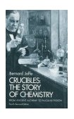 Crucibles The Story of Chemistry from Ancient Alchemy to Nuclear Fission cover art
