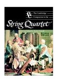 Cambridge Companion to the String Quartet 2003 9780521000420 Front Cover