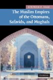 Muslim Empires of the Ottomans, Safavids, and Mughals 