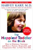 Happiest Toddler on the Block How to Eliminate Tantrums and Raise a Patient, Respectful, and Cooperative One- to Four-Year-Old: Revised Edition  9780553384420 Front Cover