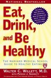 Eat, Drink, and Be Healthy The Harvard Medical School Guide to Healthy Eating 2005 9780743266420 Front Cover