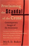 Proclaiming the Scandal of the Cross Contemporary Images of the Atonement  9780801027420 Front Cover
