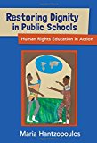 Restoring Dignity in Public Schools Human Rights Education in Action  9780807757420 Front Cover