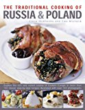 Traditional Cooking of Russia and Poland Explore the Rich and Varied Cuisine of Eastern Europe in More Than 150 Classic Step-By-Step Recipes Illustrated with over 740 Photographs 2014 9780857231420 Front Cover