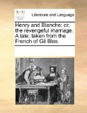 Henry and Blanche Or, the revengeful marriage. A Tale 2010 9781170306420 Front Cover