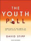 The Youth Pill: Scientists at the Brink of an Anti-aging Revolution 2010 9781400117420 Front Cover