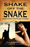 Shake off the Snake Making the Shift from Wearier to Warrior 2008 9781432727420 Front Cover