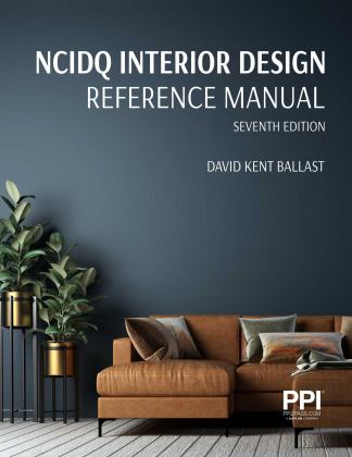 PPI NCIDQ Interior Design Reference Manual, 7th Edition--Includes Complete Coverage of Content Areas for All Three Sections of the NCIDQ Exam  9781591268420 Front Cover