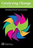 Catalyzing Change in Early Childhood and Elementary Mathematics  9781680540420 Front Cover