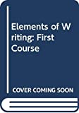 Elements of Writing: First Course 1st 1993 9780030471421 Front Cover