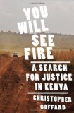 You Will See Fire A Search for Justice in Kenya 2011 9780393077421 Front Cover