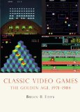 Classic Video Games The Golden Age 1971-1984 2012 9780747810421 Front Cover