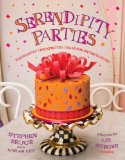 Serendipity Parties Pleasantly Unexpected Ideas for Entertaining 2010 9780789320421 Front Cover