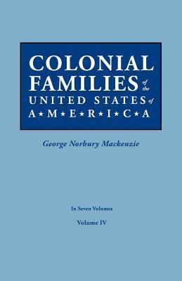 Colonial Families of the United States of America. in Seven Volumes. Volume Iv 2012 9780806319421 Front Cover