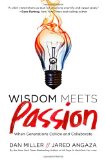 Wisdom Meets Passion When Generations Collide and Collaborate  9780849947421 Front Cover