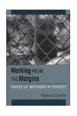 Working from the Margins Voices of Mothers in Poverty 1995 9780875463421 Front Cover