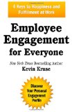 Employee Engagement for Everyone 4 Keys to Happiness and Fulfillment at Work 2013 9780985056421 Front Cover