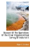 Account of the Operations of the Great Trigonometrical Survey of India 2009 9781113599421 Front Cover