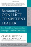 Becoming a Conflict Competent Leader How You and Your Organization Can Manage Conflict Effectively