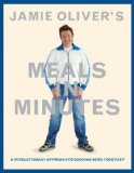 Jamie Oliver's Meals in Minutes A Revolutionary Approach to Cooking Good Food Fast  9781401324421 Front Cover