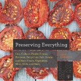 Preserving Everything Can, Culture, Pickle, Freeze, Ferment, Dehydrate, Salt, Smoke, and Store Fruits, Vegetables, Meat, Milk, and More  9781581572421 Front Cover