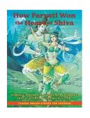 How Parvati Won the Heart of Shiva 2004 9781591430421 Front Cover