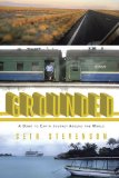 Grounded A down to Earth Journey Around the World 2010 9781594484421 Front Cover
