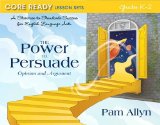 Power to Persuade A Staircase to Standards Success for English Language Arts - Opinion and Argument cover art