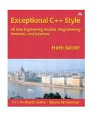 Exceptional C++ Style 40 New Engineering Puzzles, Programming Problems, and Solutions  9780201760422 Front Cover