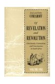 Of Revelation and Revolution, Volume 1 Christianity, Colonialism, and Consciousness in South Africa cover art