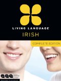 Living Language Irish, Complete Edition Beginner Through Advanced Course, Including 3 Coursebooks, 9 Audio CDs, and Free Online Learning 2014 9780307972422 Front Cover